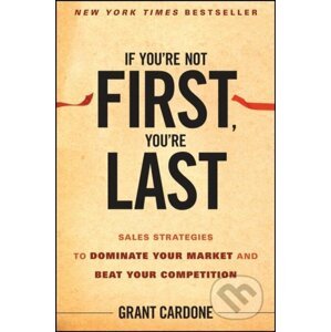 If You're Not First, You're Last - Grant Cardone