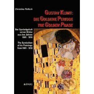 Gustav Klimt: Die Goldene Periode / The Golden Phase - Christine Pellech