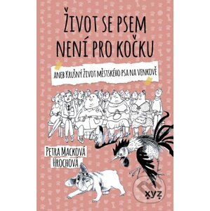 Život se psem není pro kočku - Petra Macková Hrochová