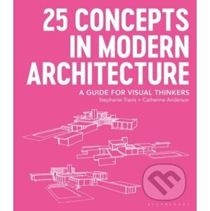 25 Concepts in Modern Architecture - Stephanie Travis, Catherine Anderson