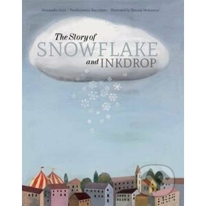 The Story of Snowflake and Inkdrop - Pierdomenico Baccalario, Alessandro Gatti, Simona Mulazzani