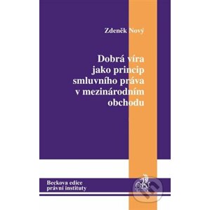 Dobrá víra jako princip smluvního práva v mezinárodním obchodu - Zdeněk Nový