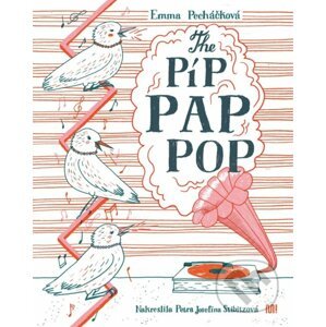 The Píp Pap Pop - Emma Pecháčková, Petra Josefína Stibitzová (ilustrátor)