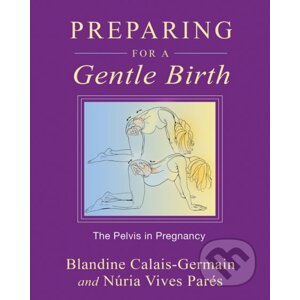 Preparing for a Gentle Birth - Blandine Calais-Germain, Núria Vives Parés