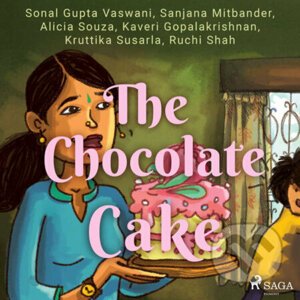 The Chocolate Cake (EN) - Sonal Gupta Vaswani,Shital Choudhary,Ruchi Shah,Kruttika Susarla,Kaveri Gopalakrishnan,Alicia Souza,Sanjana Mitbander