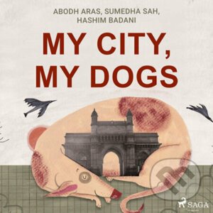 My City, My Dogs (EN) - Hashim Badani,Sumedha Sah,Abodh Aras