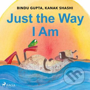 Just the Way I Am (EN) - Kanak Shashi,Bindu Gupta