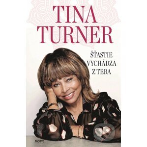 Šťastie vychádza z teba - Tina Turner