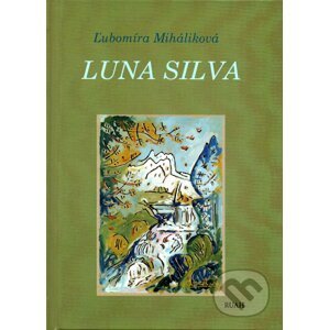 Luna silva - Ľubomíra Miháliková, Jozef Vydrnák (Ilustrátor)