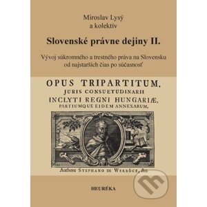 Slovenské právne dejiny II. - Miroslav Lysý, kolektív autorov