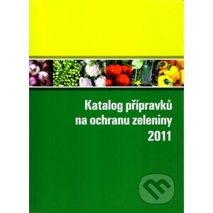 Katalog přípravků na ochranu zeleniny 2011 - Kolektív autorov