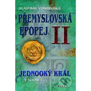 Přemyslovská epopej II. - Vlastimil Vondruška