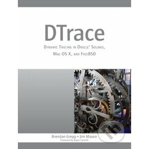 DTrace - Brendan Gregg, Jim Mauro, Chad Mynhier, Tariq Magdon-Ismail