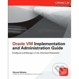 Oracle VM Implementation and Administration Guid - Edward Whalen