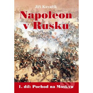 Napoleon v Rusku - Jiří Kovařík