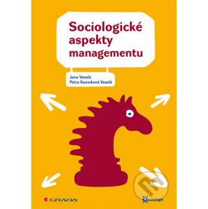 Sociologické aspekty managementu - Jana Veselá, Petra Kanioková Veselá