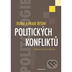 Teorie a praxe řešení politických konfliktů - Vladimír Prorok, Aleš Lisa
