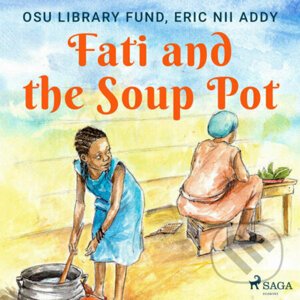 Fati and the Soup Pot (EN) - Eric Nii Addy,Osu Library Fund