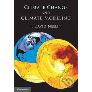 Climate Change and Climate Modeling - David J. Neelin