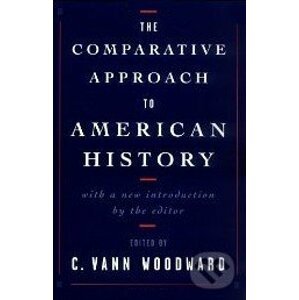 The Comparative Approach to American History - Vann C. Woodward