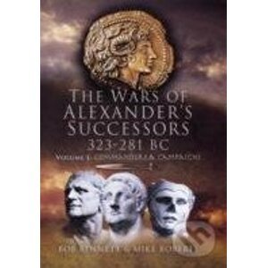 The Wars of Alexanders Successors 323 - 281 Bc (Volume I) - Bob Bennett