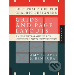 Best Practices for Graphic Designers, Grids and Page Layouts - Amy Graver, Ben Jura