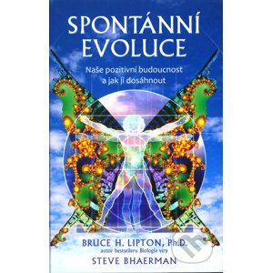 Spontánní evoluce - Steve Bhaerman, Bruce H. Lipton