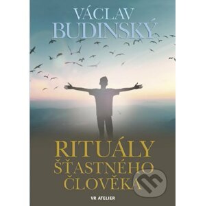 Rituály šťastného člověka - Václav Budinský