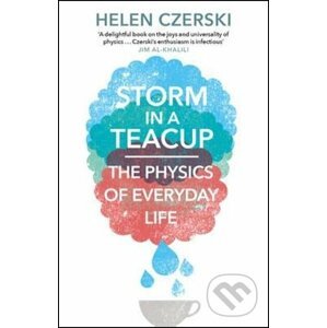 Storm in a Teacup: The Physics of Everyday Life - Helen Czerski