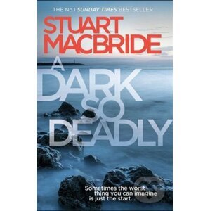 Dark So Deadly - Stuart MacBride