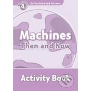 Oxford Read and Discover:  Level 4 - Machines Then and Now Activity Book - H. Geatches