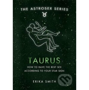 Astrosex: Taurus - Erika W. Smith