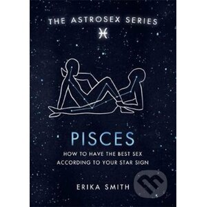 Astrosex: Pisces - Erika W. Smith