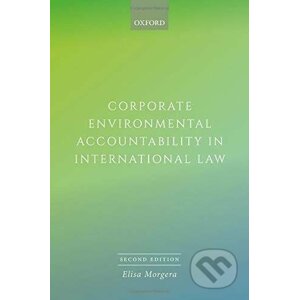Corporate Environmental Accountability in International Law - Elisa Morgera