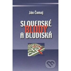 Slovenské bludy a bludiská - Ján Čomaj