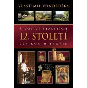 Život ve staletích - 12. století - Vlastimil Vondruška