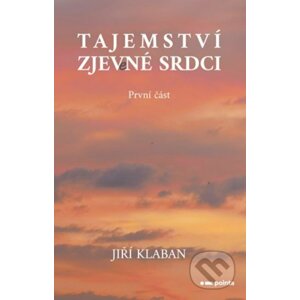 Tajemství zjev(e)né srdci - První část - Jiří Klaban