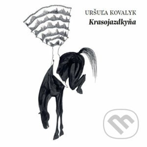 Krasojazdkyňa - Uršuľa Kovalyk