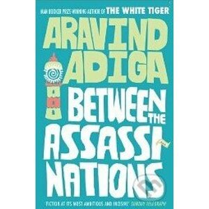 Between the Assassinations - Aravind Adiga