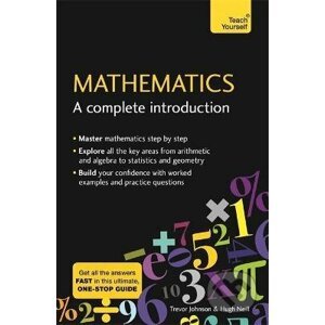 Mathematics: A Complete Introduction - Hugh Neill, Trevor Johnson