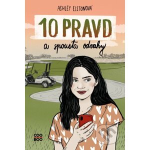 10 pravd a spousta odvahy - Ashley Elston, Dorotka Čížková (ilustrátor)