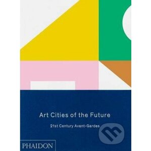 Art Cities of the Future - Geeta Kapur, Kaelen Wilson-Goldie, Reid Shier