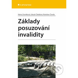 Základy posuzování invalidity - Alena Zvoníková, Libuše Čeledová, Rostislav Čevela