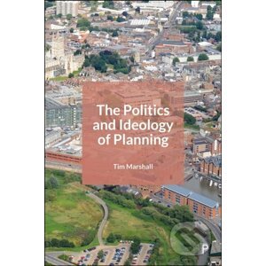 The Politics and Ideology of Planning - Tim Marshall