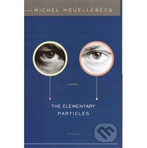 The Elementary Particles - Michel Houellebecq