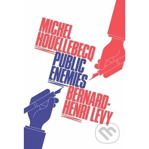 E-kniha Public Enemies - Bernard Henri-Levy, Michel Houellebecq