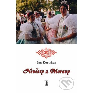 Nevěsty z Moravy - Jan Kostrhun