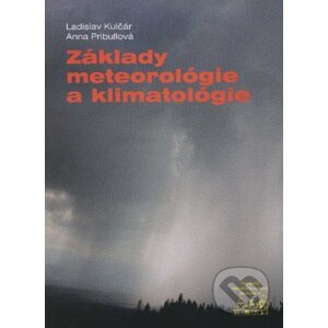 Základy meteorológie a klimatológie - Ladislav Kulčár, Anna Pribullová