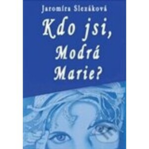 Kdo jsi, Modrá Marie? - Jaromíra Slezáková