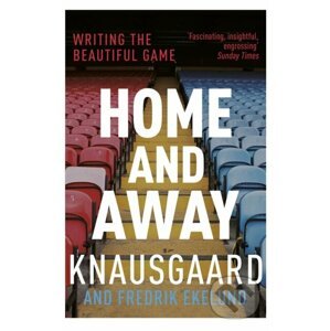 Home and Away - Karl Ove Knausgaard, Fredrik Ekelund